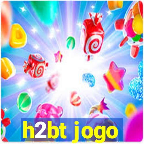 h2bt jogo